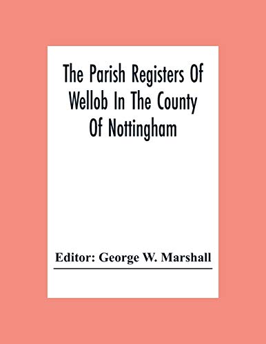 Stock image for The Parish Registers Of Wellob In The County Of Nottingham [Soft Cover ] for sale by booksXpress