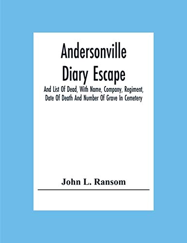 Beispielbild fr Andersonville Diary Escape, And List Of Dead, With Name, Company, Regiment, Date Of Death And Number Of Grave In Cemetery zum Verkauf von Lucky's Textbooks