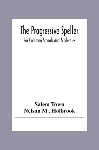 Stock image for The Progressive Speller: For Common Schools And Academies for sale by Lucky's Textbooks