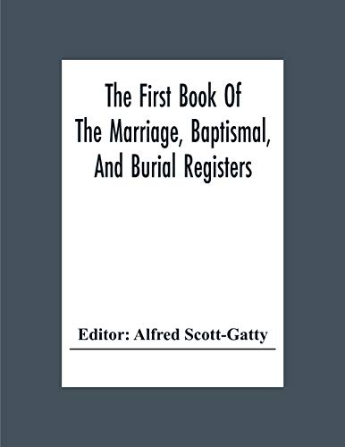 Beispielbild fr The First Book Of The Marriage, Baptismal, And Burial Registers, Of Ecclesfield Parish Church, Yorkshire, From 1558 To 1619; Also The Churchwardens' Accounts, From 1520 To 1546 zum Verkauf von Lucky's Textbooks