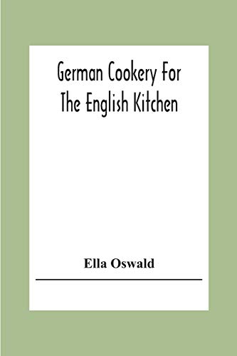 Beispielbild fr German Cookery For The English Kitchen zum Verkauf von Lucky's Textbooks