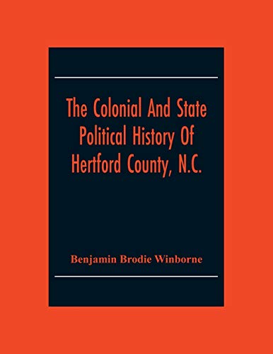 9789354304774: The Colonial And State Political History Of Hertford County, N.C.