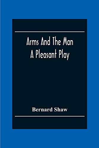 Stock image for Arms And The Man: A Pleasant Play for sale by Chiron Media