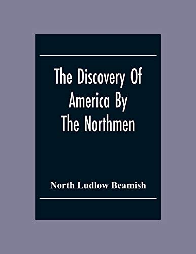 Imagen de archivo de The Discovery Of America By The Northmen; In The Tenth Century With Notices Of The Early Settlements Of The Irish In The Western Hemisphere a la venta por Lucky's Textbooks