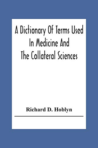 Beispielbild fr A Dictionary Of Terms Used In Medicine And The Collateral Sciences zum Verkauf von Ria Christie Collections