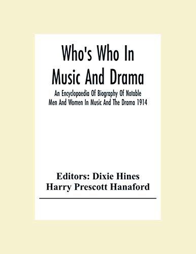 9789354306006: Who'S Who In Music And Drama; An Encyclopaedia Of Biography Of Notable Men And Women In Music And The Drama 1914