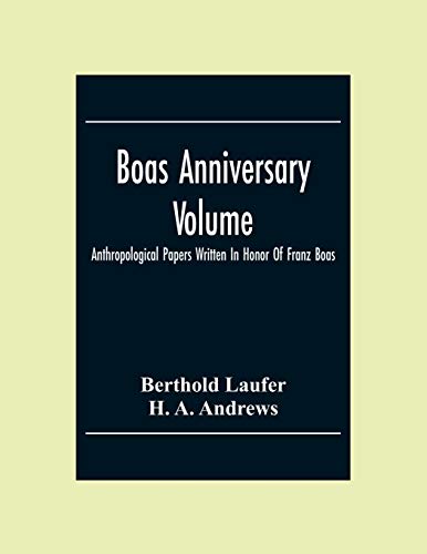 Stock image for Boas Anniversary Volume; Anthropological Papers Written In Honor Of Franz Boas for sale by Lucky's Textbooks