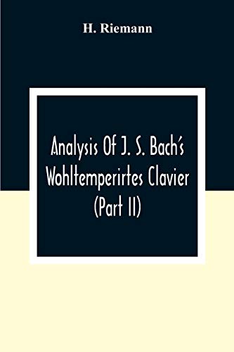 Stock image for Analysis Of J. S. Bach'S Wohltemperirtes Clavier (Part Ii) for sale by Lucky's Textbooks