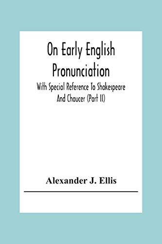 Stock image for On Early English Pronunciation: With Special Reference To Shakespeare And Chaucer (Part Ii) for sale by GF Books, Inc.