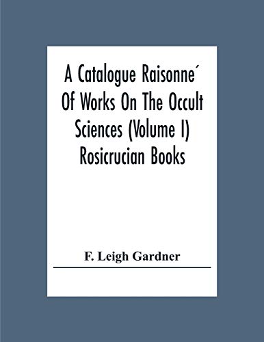 Stock image for A Catalogue Raisonne Of Works On The Occult Sciences (Volume I) Rosicrucian Books for sale by Chiron Media