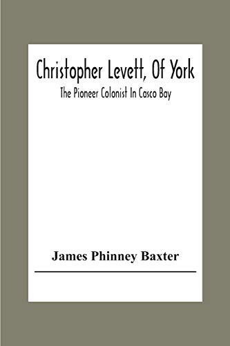 Imagen de archivo de Christopher Levett, Of York; The Pioneer Colonist In Casco Bay a la venta por Lucky's Textbooks