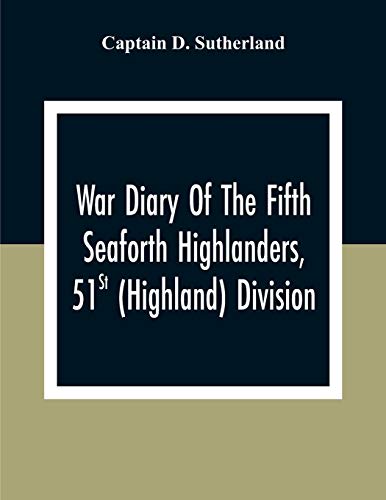 Stock image for War Diary Of The Fifth Seaforth Highlanders, 51St (Highland) Division for sale by Lucky's Textbooks