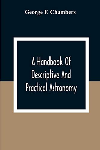 Stock image for A Handbook Of Descriptive And Practical Astronomy for sale by Lucky's Textbooks