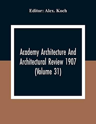 Beispielbild fr Academy Architecture And Architectural Review 1907 (Volume 31) zum Verkauf von Lucky's Textbooks