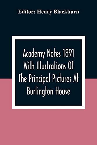 Stock image for Academy Notes 1891 With Illustrations Of The Principal Pictures At Burlington House for sale by Lucky's Textbooks