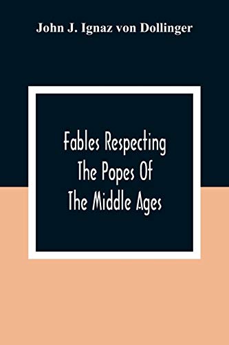 Imagen de archivo de Fables Respecting The Popes Of The Middle Ages: A Contribution To Ecclesiastical History a la venta por Lucky's Textbooks