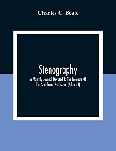 Stock image for Stenography: A Monthly Journal Devoted To The Interests Of The Shorthand Profession (Volume I) for sale by Chiron Media