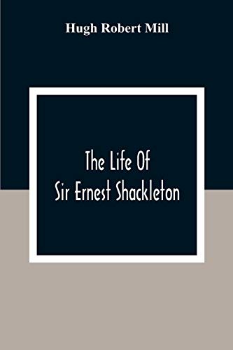 Stock image for The Life Of Sir Ernest Shackleton for sale by Lucky's Textbooks