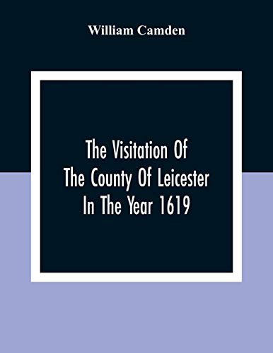 Imagen de archivo de The Visitation Of The County Of Leicester In The Year 1619 a la venta por Lucky's Textbooks