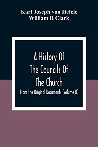 9789354309465: A History Of The Councils Of The Church: From The Original Documents (Volume Ii)