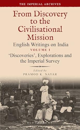 Stock image for Discoveries?, Explorations and the Imperial Survey: From Discovery to the Civilizational Mission: English Writings on India, The Imperial Archive, Vol. 1 for sale by Books Puddle