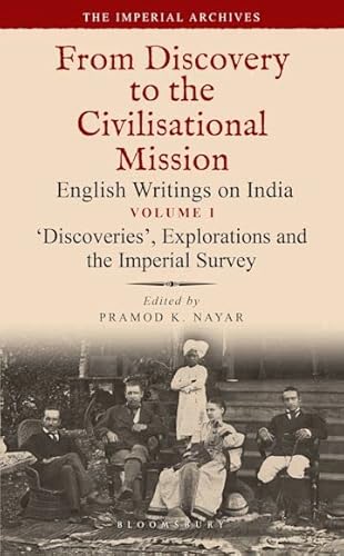 9789354356421: From Discovery to the Civilisational Mission: English Writings on India (Volume I) 'Discoveries', Explorations and the Imperial Survey