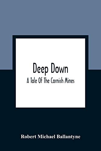 Stock image for Deep Down; A Tale Of The Cornish Mines for sale by Lucky's Textbooks