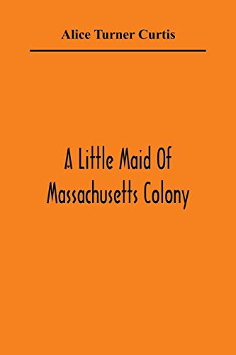 Beispielbild fr A Little Maid Of Massachusetts Colony zum Verkauf von Buchpark