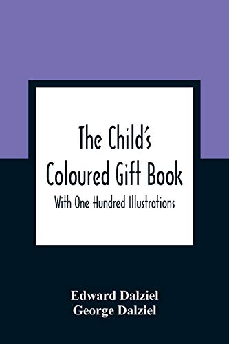 Stock image for The Child'S Coloured Gift Book: With One Hundred Illustrations for sale by Lucky's Textbooks