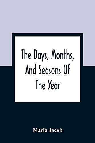 Stock image for The Days, Months, And Seasons Of The Year: Explained To The Little People Of England for sale by ThriftBooks-Atlanta
