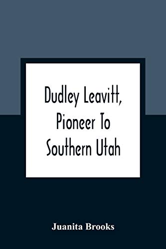 Stock image for Dudley Leavitt; Pioneer To Southern Utah for sale by Ria Christie Collections