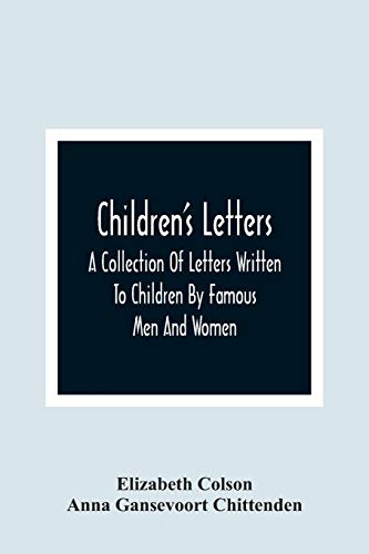 Beispielbild fr Children'S Letters; A Collection Of Letters Written To Children By Famous Men And Women zum Verkauf von Lucky's Textbooks