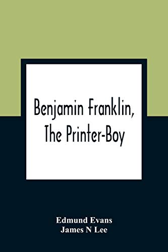 Imagen de archivo de Benjamin Franklin, The Printer-Boy a la venta por Lucky's Textbooks