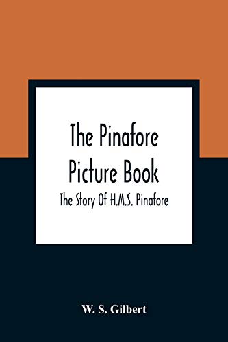 Stock image for The Pinafore Picture Book: The Story Of H.M.S. Pinafore for sale by Lucky's Textbooks
