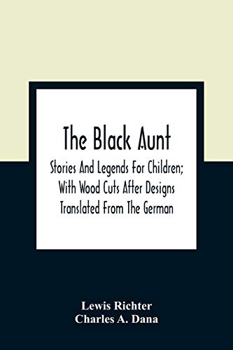 9789354362507: The Black Aunt: Stories And Legends For Children; With Wood Cuts After Designs Translated From The German