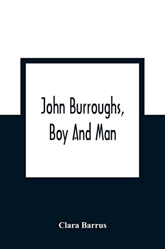 Imagen de archivo de John Burroughs, Boy And Man a la venta por Lucky's Textbooks