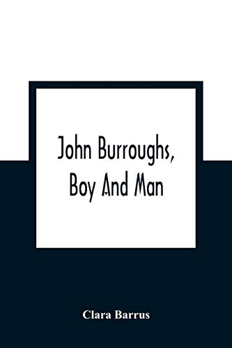 Stock image for John Burroughs, Boy And Man for sale by Lucky's Textbooks