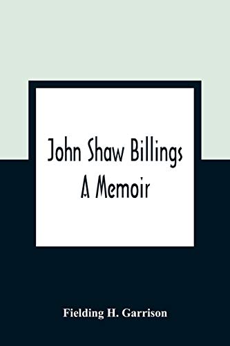 Imagen de archivo de John Shaw Billings: A Memoir a la venta por Lucky's Textbooks