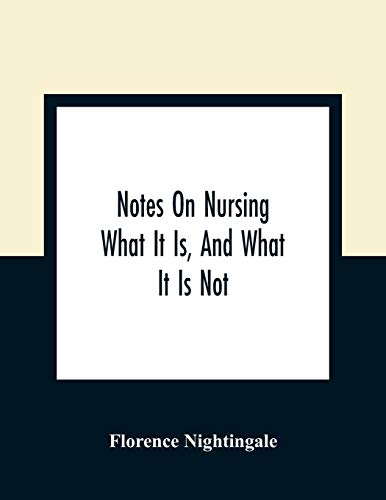 Stock image for Notes On Nursing : What It Is, And What It Is Not for sale by Chiron Media