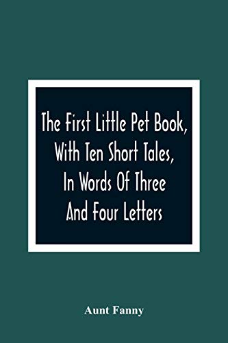 Beispielbild fr The First Little Pet Book, With Ten Short Tales, In Words Of Three And Four Letters zum Verkauf von Lucky's Textbooks