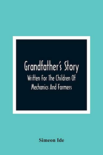 Imagen de archivo de Grandfather'S Story: Written For The Children Of Mechanics And Farmers a la venta por Lucky's Textbooks