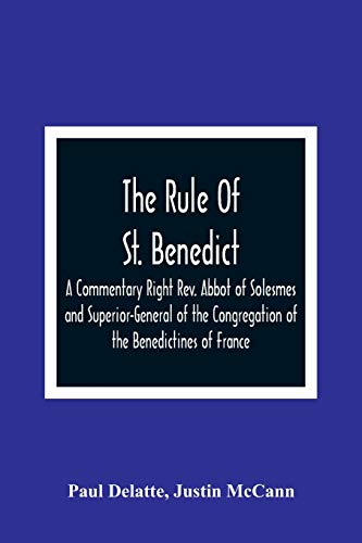 Beispielbild fr The Rule Of St. Benedict: A Commentary Right Rev. Abbot of Solesmes and Superior-General of the Congregation of the Benedictines of France zum Verkauf von Lucky's Textbooks