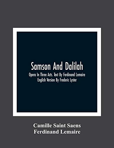 Stock image for Samson And Dalilah; Opera In Three Acts. Text By Ferdinand Lemaire. English Version By Frederic Lyster for sale by Chiron Media