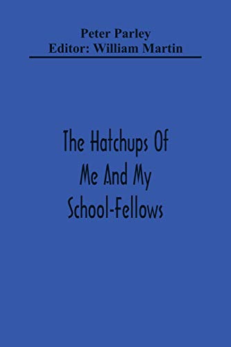 Imagen de archivo de The Hatchups Of Me And My School-Fellows a la venta por Lucky's Textbooks