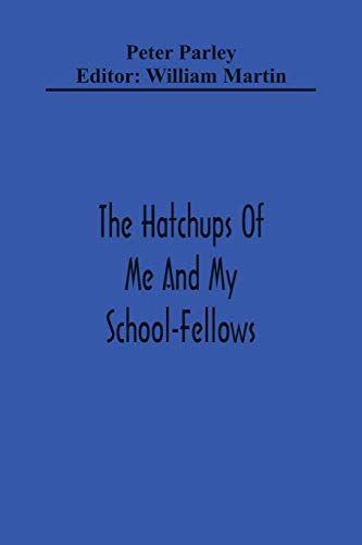 Stock image for The Hatchups Of Me And My School-Fellows for sale by Lucky's Textbooks