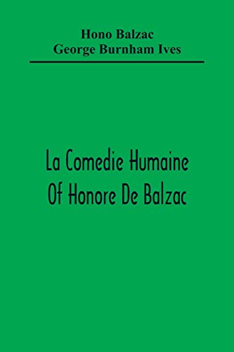 Stock image for La Comedie Humaine Of Honore De Balzac; The Muse Of The Department A Prince Of Bohemia A Man Of Business The Girl With Golden Eyes Sarrasine for sale by Lucky's Textbooks