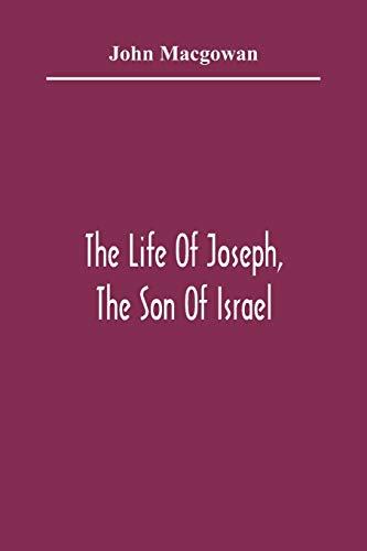 Beispielbild fr The Life Of Joseph, The Son Of Israel : In Eight Books : Chiefly Designed To Allure Young Minds To A Love Of The Sacred Scriptures zum Verkauf von Buchpark