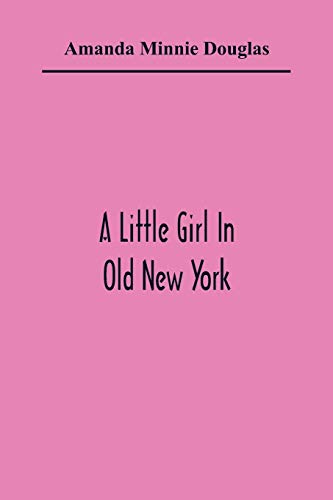 Stock image for A Little Girl In Old New York for sale by Lucky's Textbooks