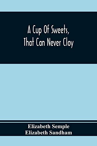 Imagen de archivo de A Cup Of Sweets, That Can Never Cloy: Or, Delightful Tales For Good Children a la venta por Lucky's Textbooks