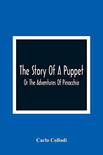 Beispielbild fr The Story Of A Puppet: Or The Adventures Of Pinocchio zum Verkauf von Lucky's Textbooks